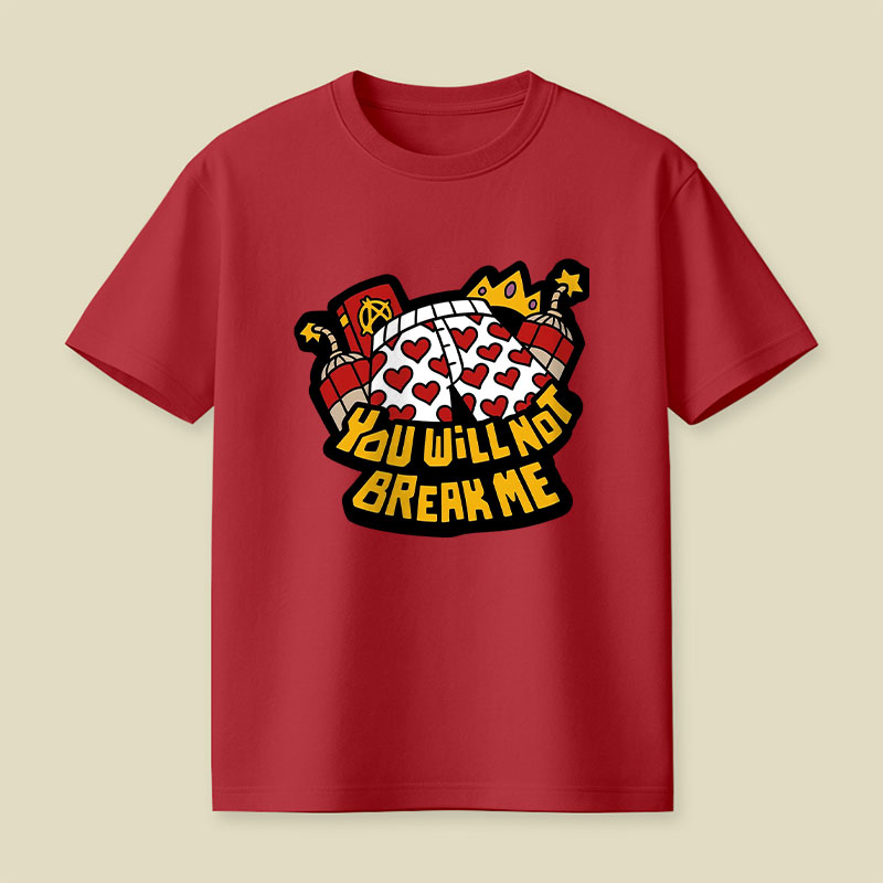 You Will Not Break Me Playful T-Shirt