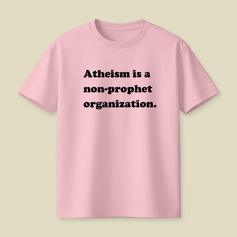 Atheism Is A Non-prophet Organization Playful T-Shirt