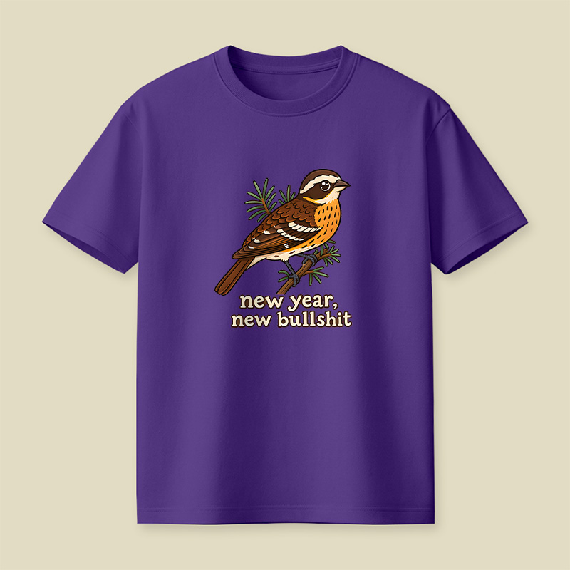 New Year New Bullshit Bird Playful T-Shirt