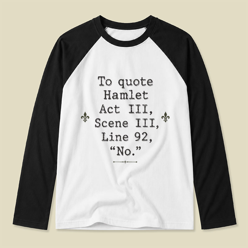 To Quote Hamlet Act Iii Scene Iii Line 92 No Raglan Long-Sleeve Tee
