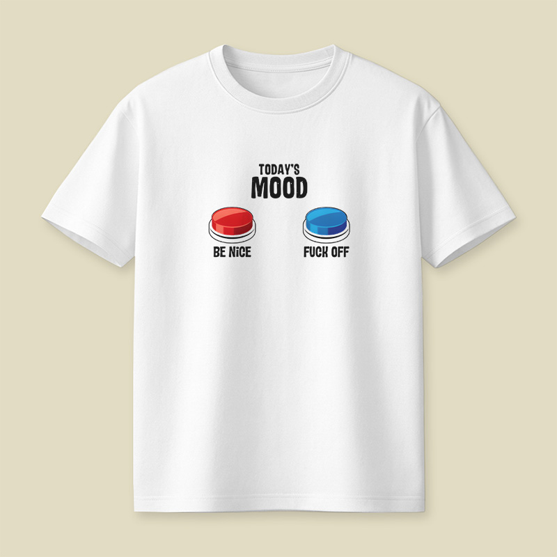 Today Mood Be Nice Or Fck Off Playful T-Shirt