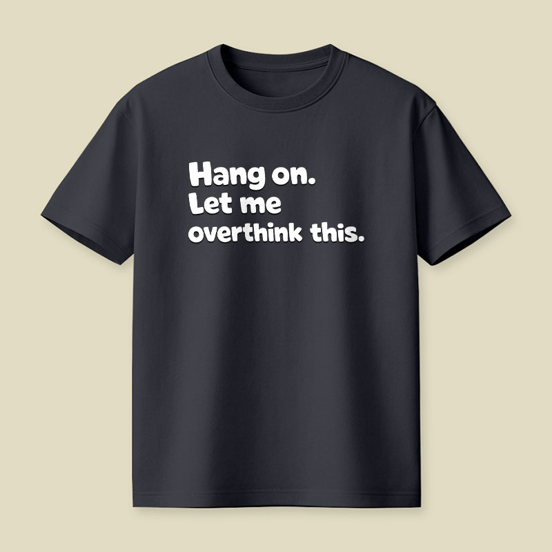 Let Me Overthink This Playful T-Shirt