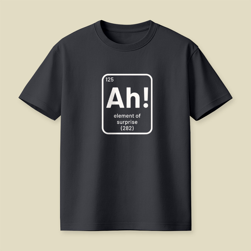 Element Of Surprise Ah Playful T-Shirt