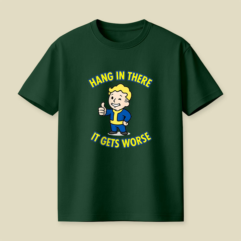 Hang In There It Gets Worse Playful T-Shirt