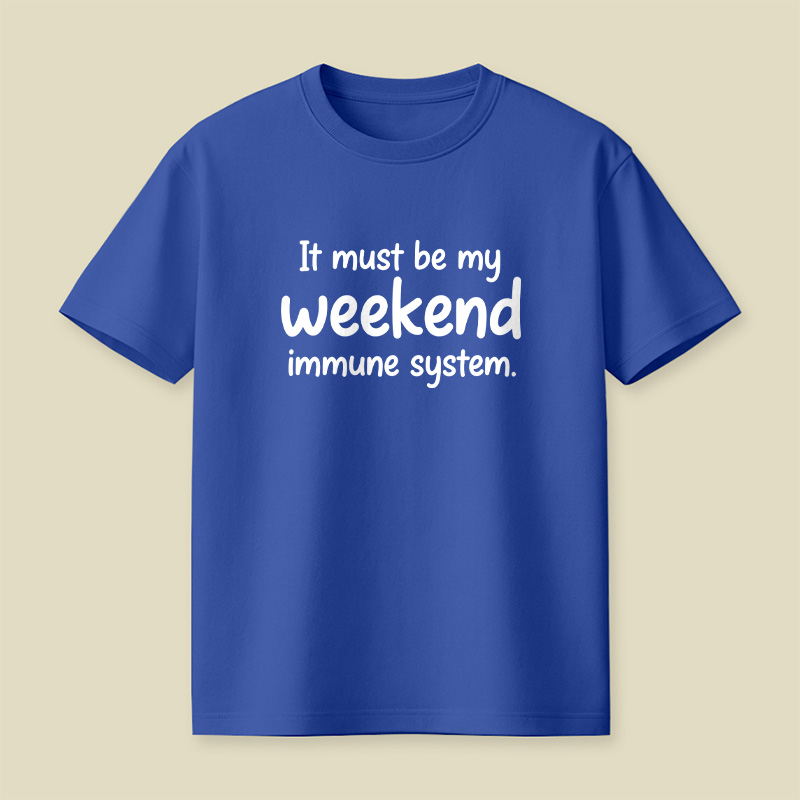 Weekend Immune System Joke Playful T-Shirt