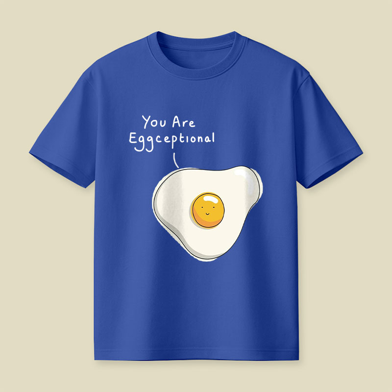 You Are Eggceptional Playful T-Shirt