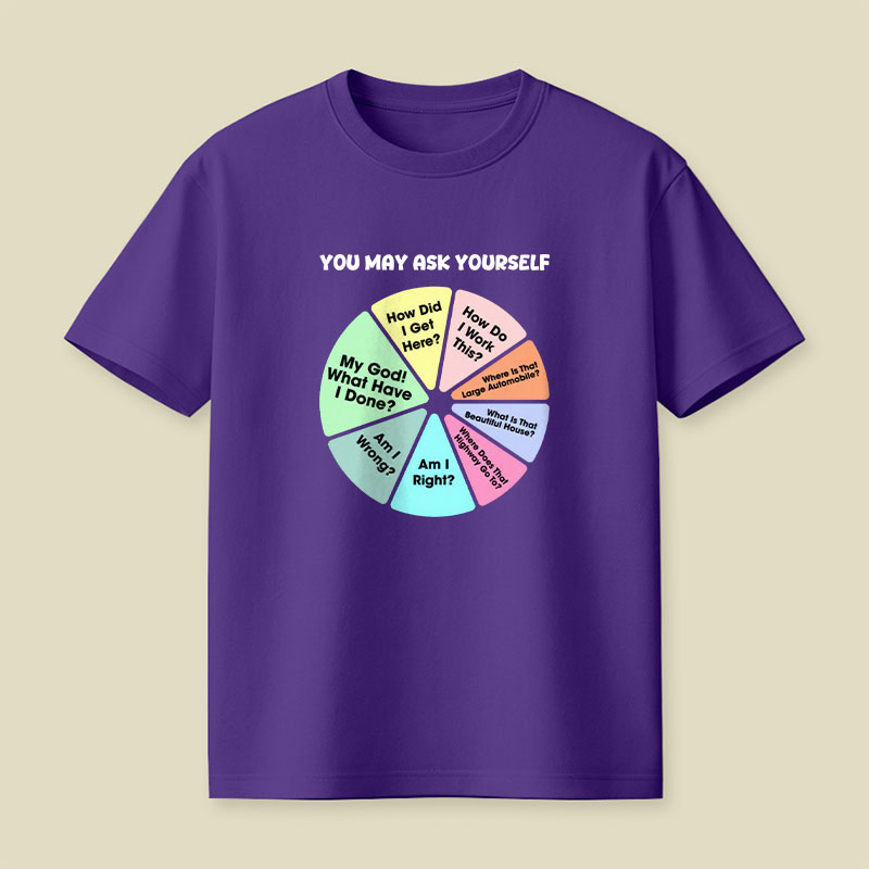 You May Ask Yourself Playful T-Shirt