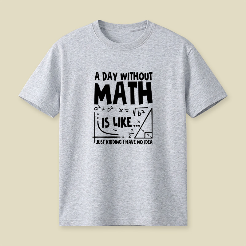 A Day Without Math Funny Playful T-Shirt