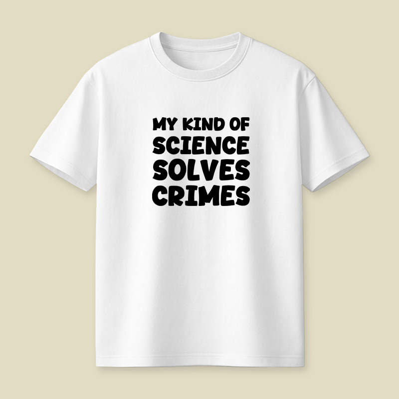 My Kind Of Science Solves Crimes Playful T-Shirt