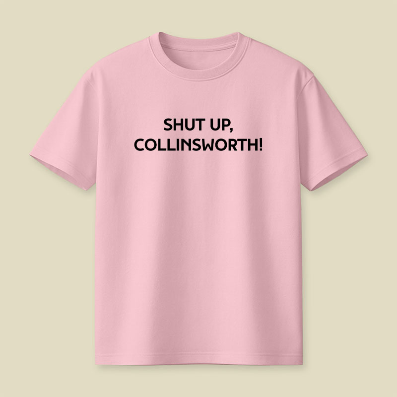Shut up Collinsworth Playful T-Shirt