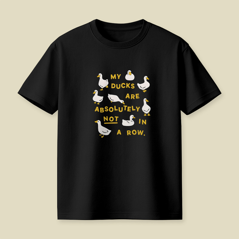 My Ducks Are Not In A Row Playful T-Shirt