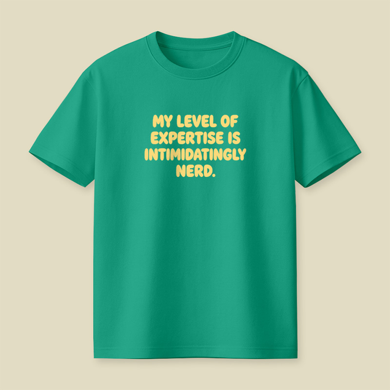 My Level Of Expertise Is Intimidatingly Nerd Playful T-Shirt