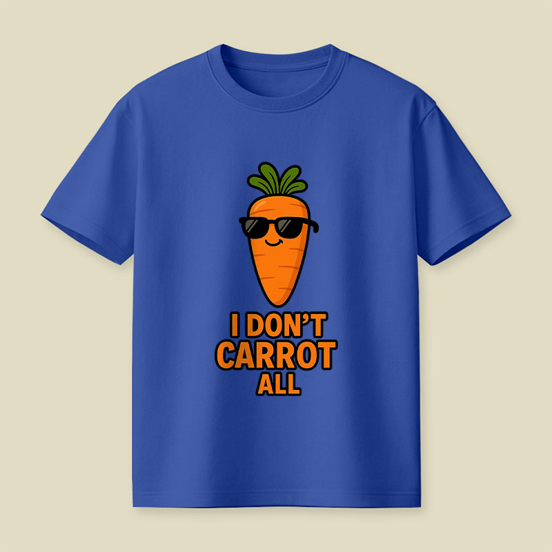 I Don’t Carrot All Playful T-Shirt