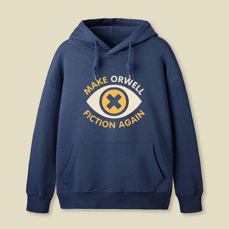 Make Orwell Fiction Again Funny Geek Hoodie