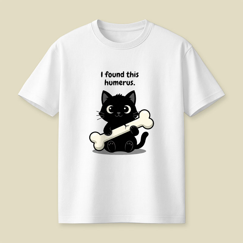 I Found This Humerus Playful T-Shirt
