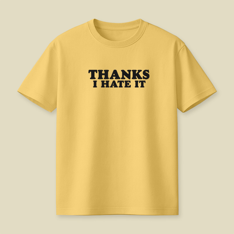 Thanks I Hate It Playful T-Shirt