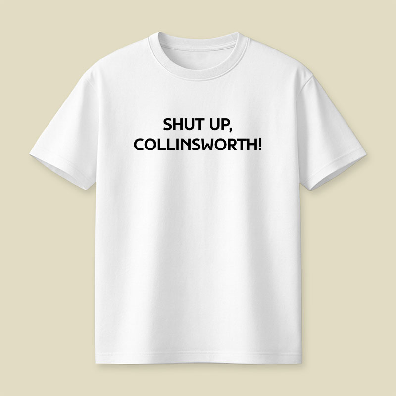 Shut up Collinsworth Playful T-Shirt