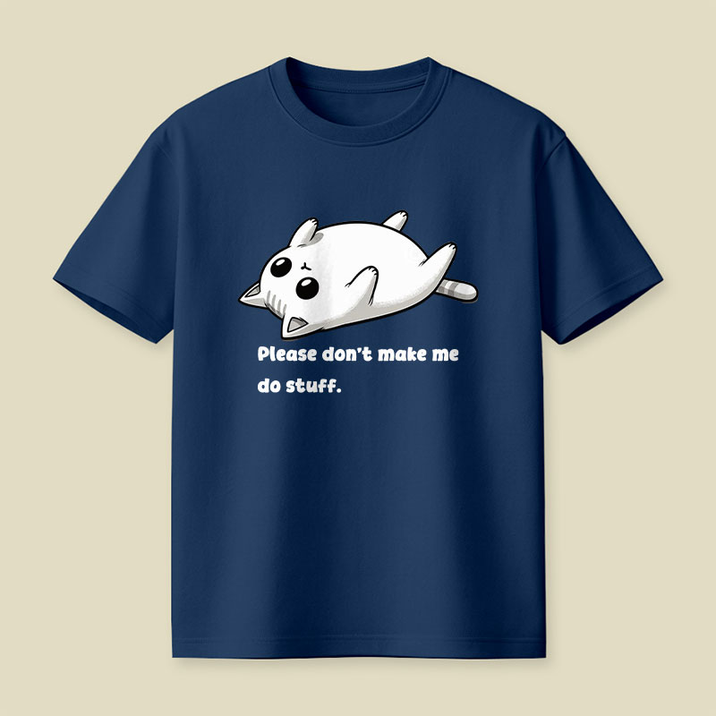 Please Don't Make Me Do Stuff Playful T-Shirt