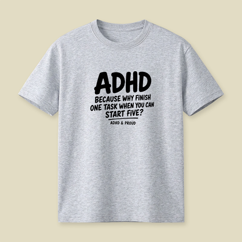 Adhd Because Why Finish One Task Playful T-Shirt