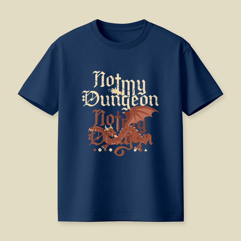Not My Dungeon Not My Dragon Playful T-Shirt