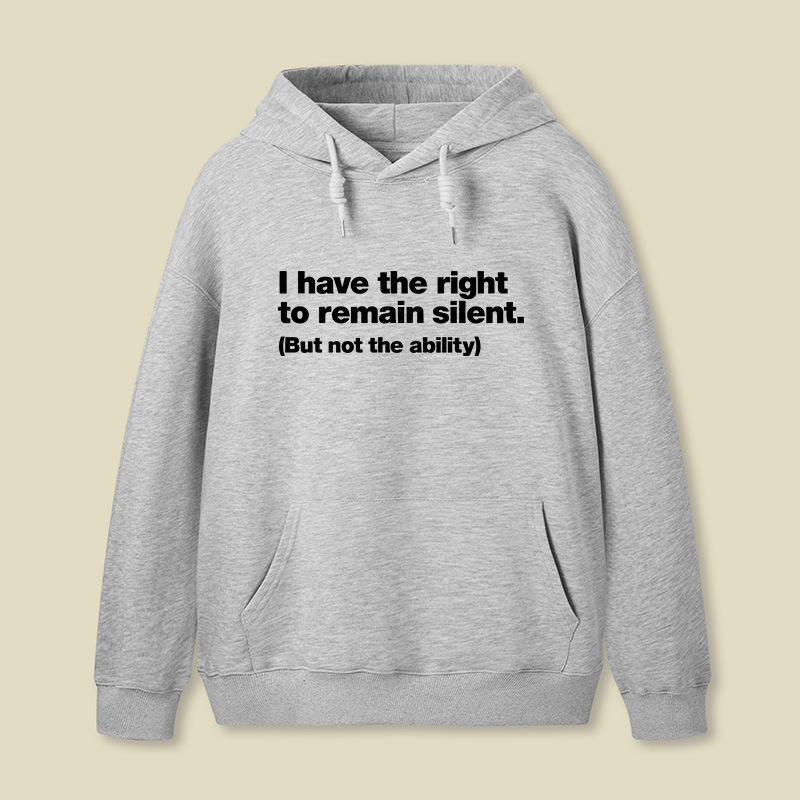 I Have The Right To Remain Silent But Not The Ability Geek Hoodie