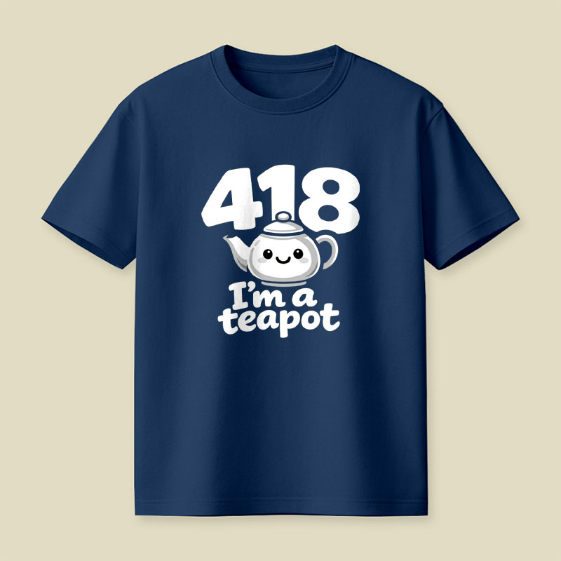 418 Im A Teapot Playful T-Shirt