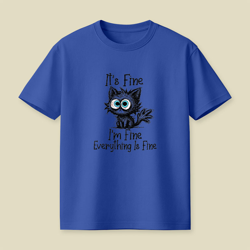 Its Fine Im Fine Everything Is Fine Playful T-Shirt