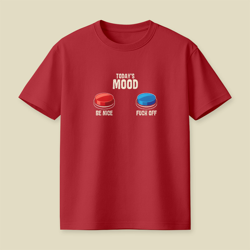 Today Mood Be Nice Or Fck Off Playful T-Shirt