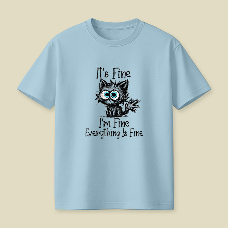 Its Fine Im Fine Everything Is Fine Playful T-Shirt