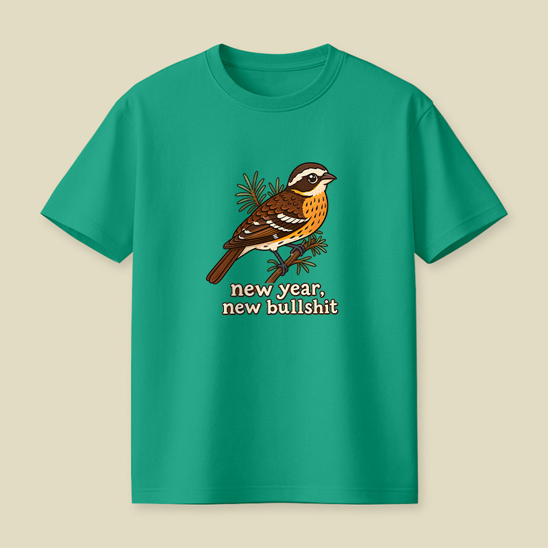 New Year New Bullshit Bird Playful T-Shirt