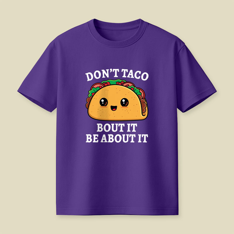 Don't Taco Bout It Playful T-Shirt
