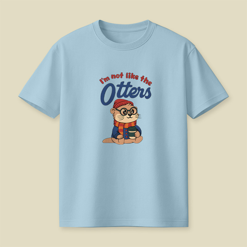 I Am Not Like The Otters Cute Playful T-Shirt