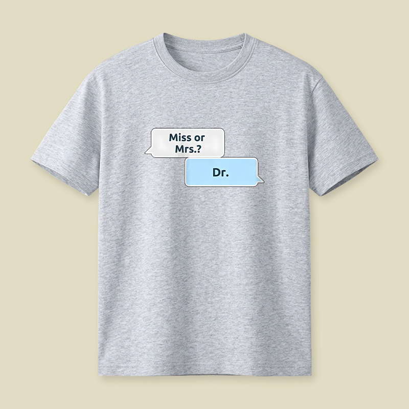 Not Ms or Mrs but Dr Women in Science Playful T-Shirt
