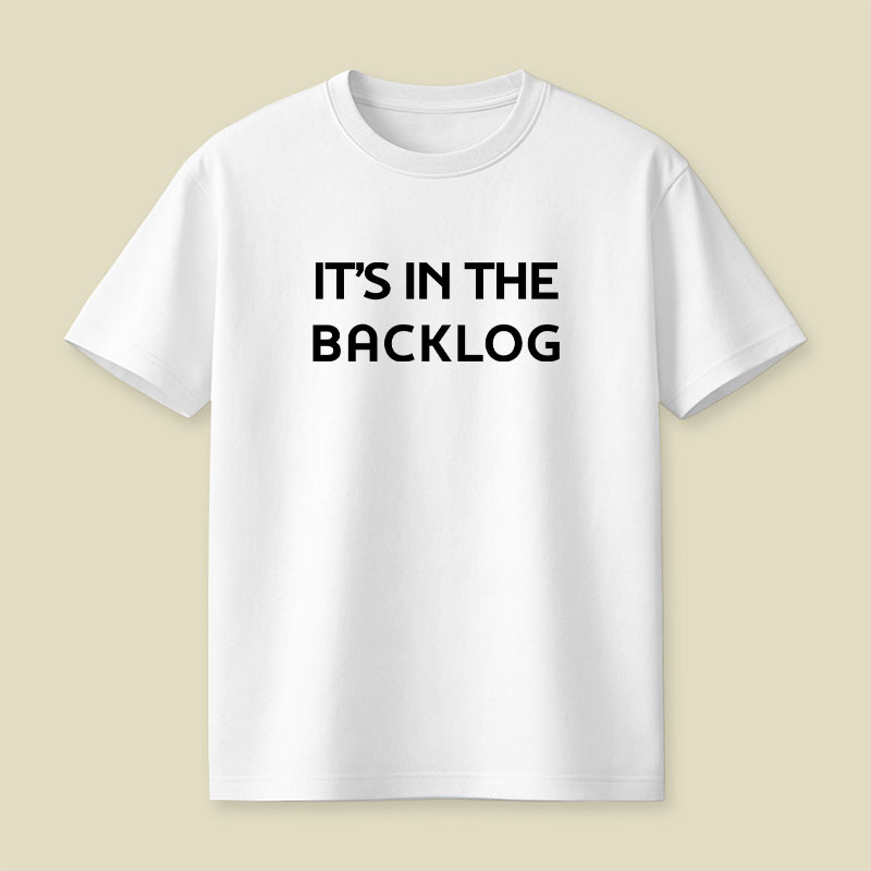 It's In The Backlog Playful T-Shirt