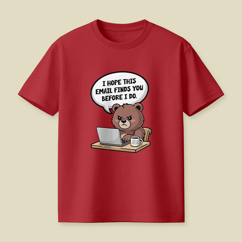 I Hope This Email Finds You Before I Do Playful T-Shirt