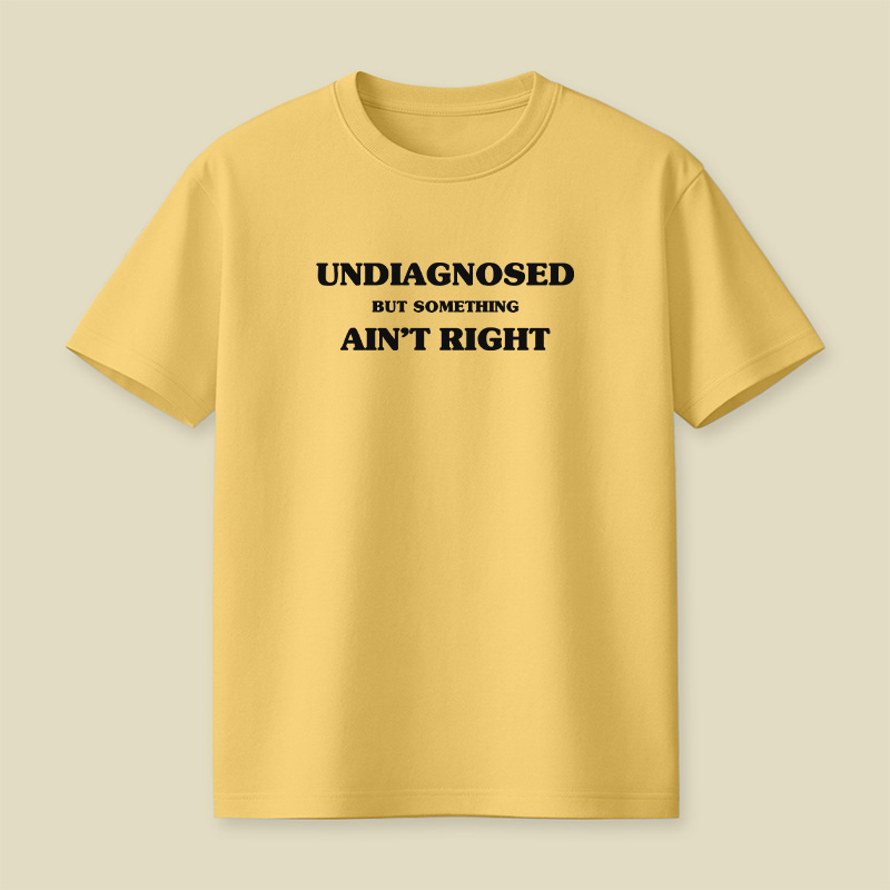 Undiagnosed But Something Ain't Right Playful T-Shirt