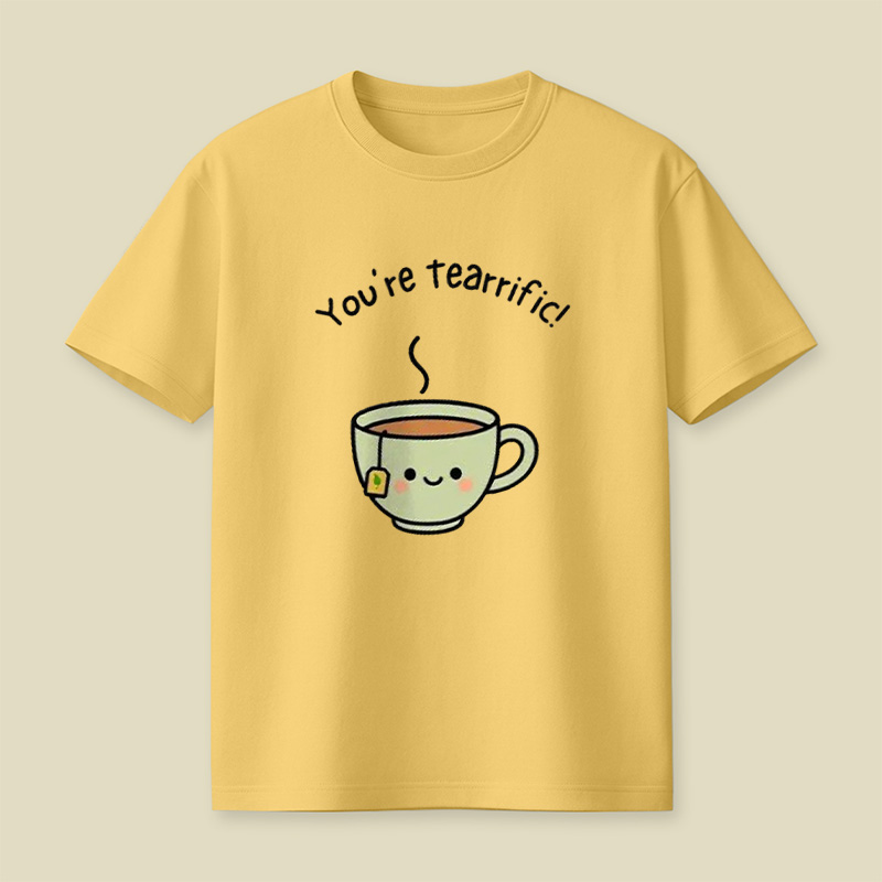 You're Tearrific Tea Cup Pun Playful T-Shirt