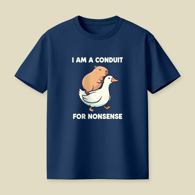 I Am A Conduit For Nonsense Playful T-Shirt