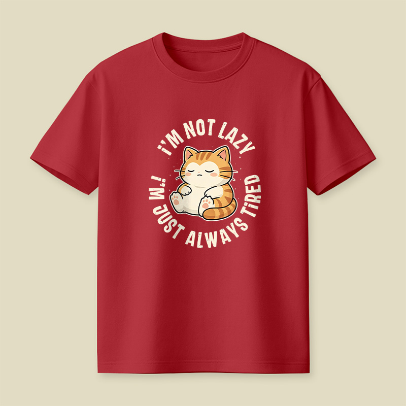 I Am Not Lazy Just Always Tired Cat Playful T-Shirt