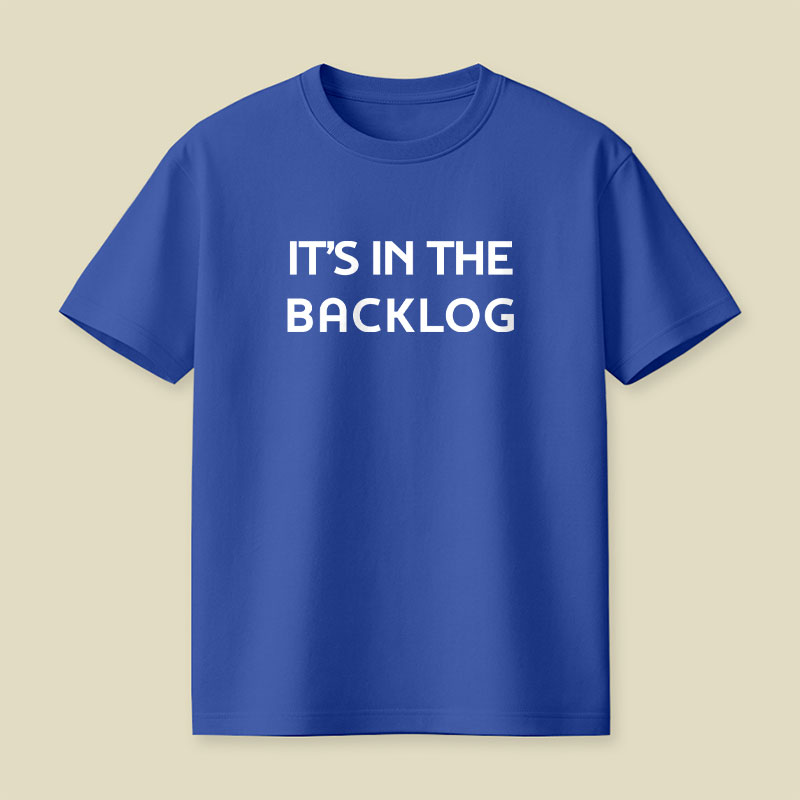 It's In The Backlog Playful T-Shirt
