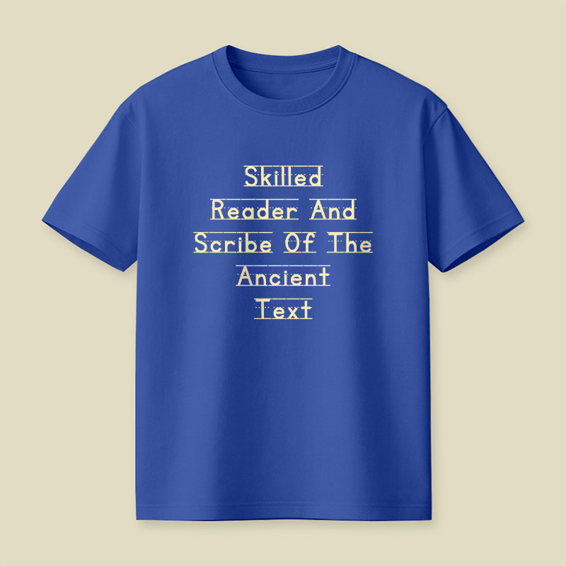 Skilled Reader And Scribe Of The Ancient Text Playful T-Shirt