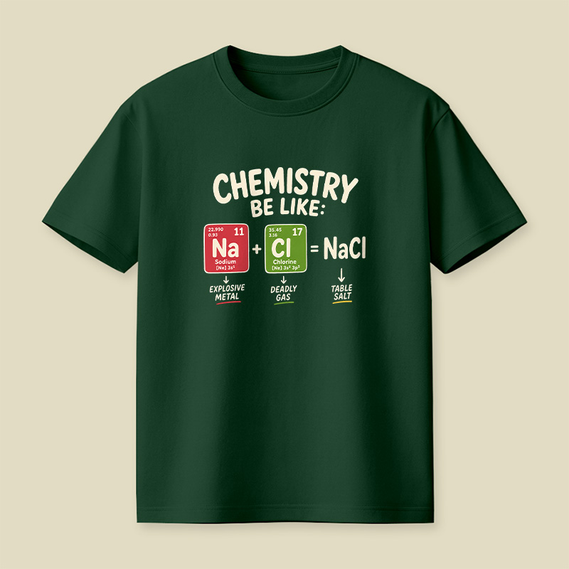 Chemistry Be Like Explosive Gas To Salt Playful T-Shirt