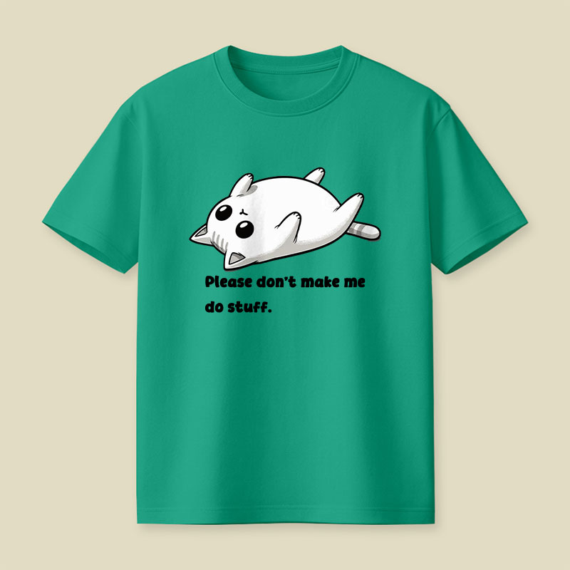 Please Don't Make Me Do Stuff Playful T-Shirt