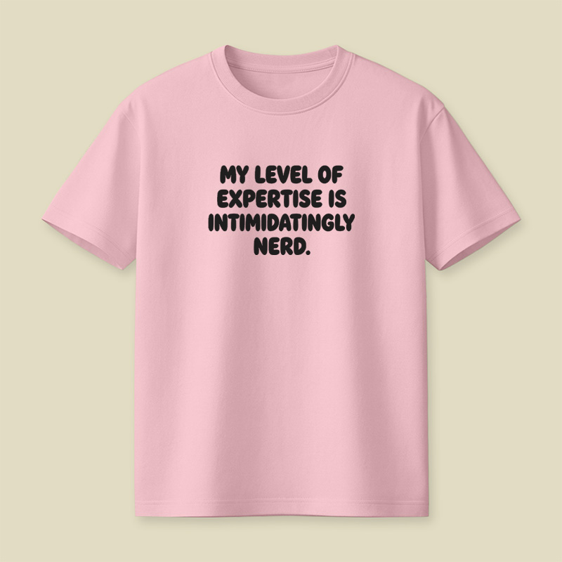 My Level Of Expertise Is Intimidatingly Nerd Playful T-Shirt