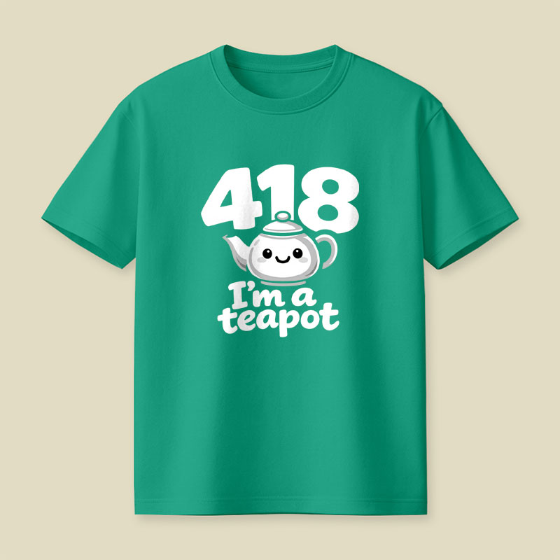 418 Im A Teapot Playful T-Shirt