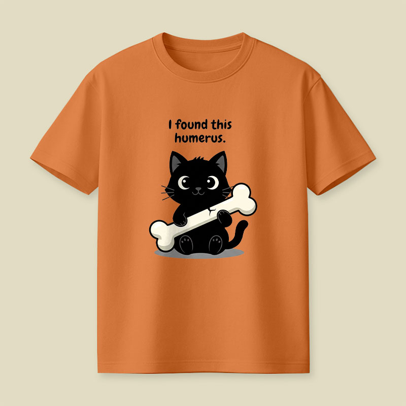 I Found This Humerus Playful T-Shirt