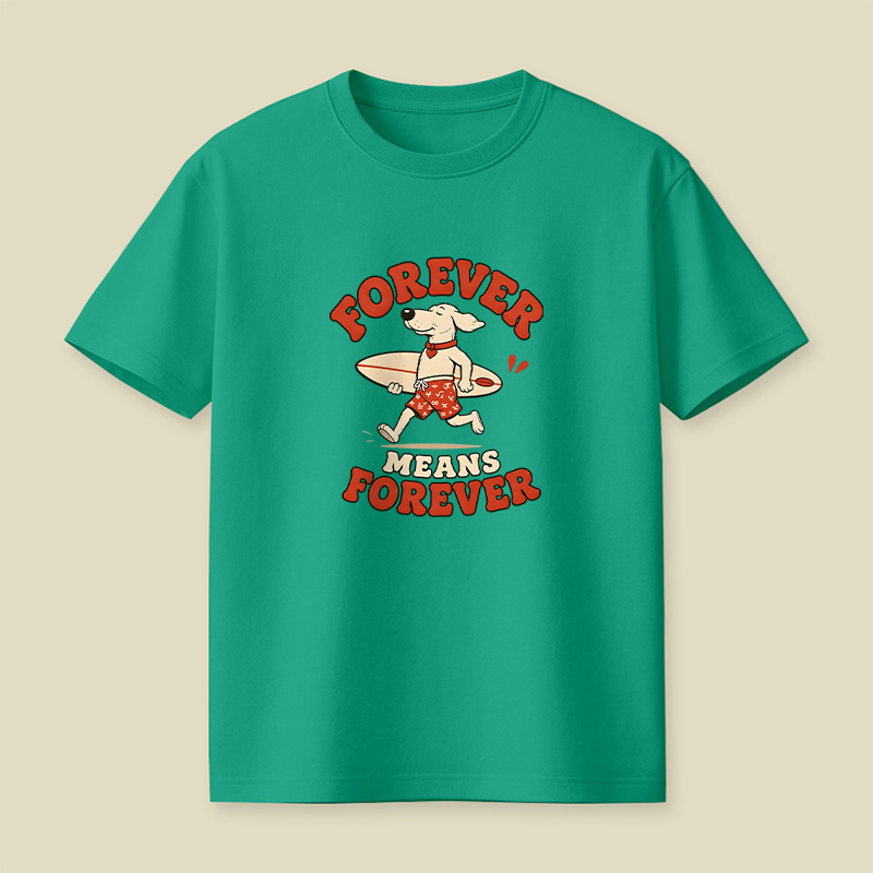 Forever Means Forever Surf Dog Playful T-Shirt