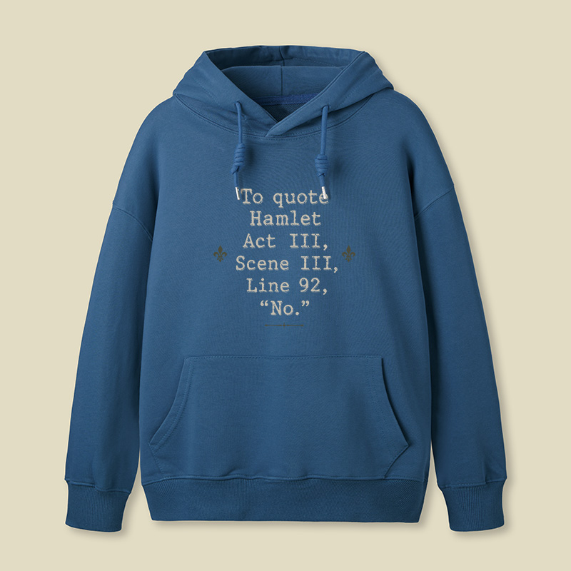 To Quote Hamlet Act Iii Scene Iii Line 92 No Geek Hoodie