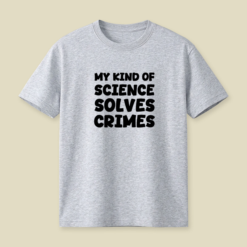 My Kind Of Science Solves Crimes Playful T-Shirt