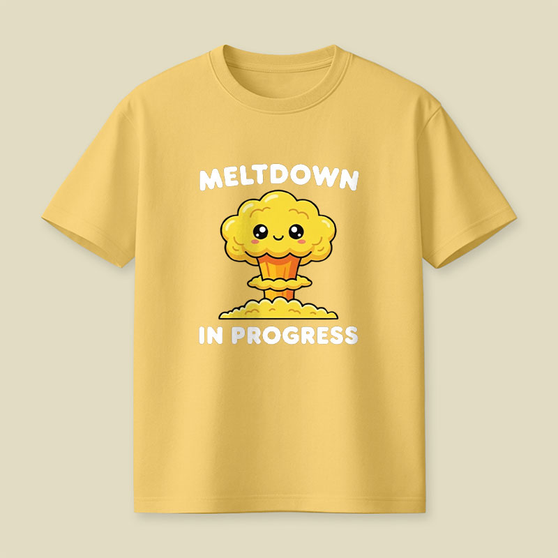 Meltdown in Progress Playful T-Shirt